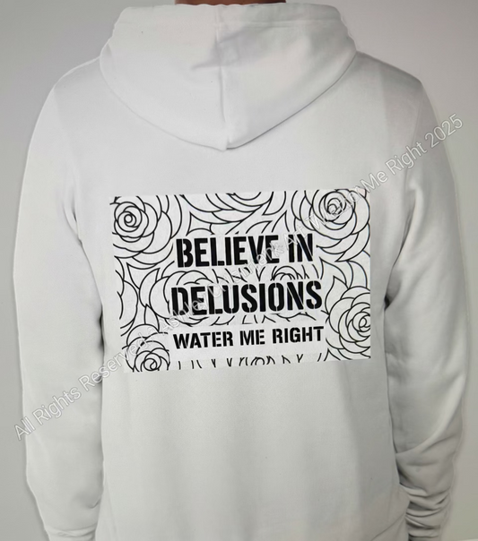 The Believe In Delusions Hoodie - Water Me Right® Collection